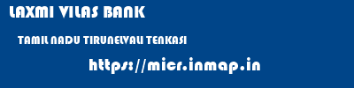 LAXMI VILAS BANK  TAMIL NADU TIRUNELVALI TENKASI   micr code